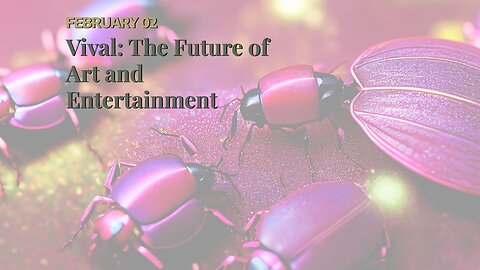 Vival: The Future of Art and Entertainment