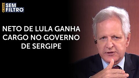 Augusto Nunes: ‘O que o neto de Lula sabe sobre a educação de Sergipe?’ | #osf