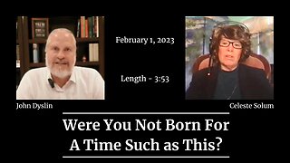 Were You Not Born For A Time Such as This? | John Dyslin and Celeste Solum (2/1/23)