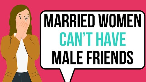 PLATONIC FRIENDSHIPS: The Top 3 Reasons Married Women Have Male Friends