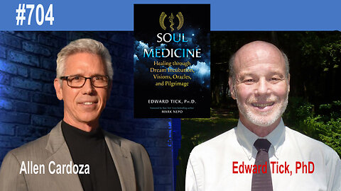Ep. 704 - Soul Medicine: Healing Through Dreams, Visions and Pilgrimages | Edward Tick PhD