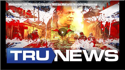 Medvedev: UK Troops in Ukraine Will be Met with Nuclear Response