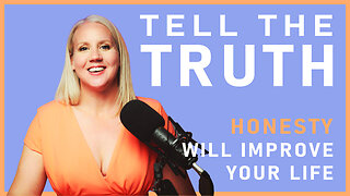 Tell The Truth | How Honesty WILL Improve Your Mental Health