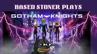 based stoner plays Gotham Knights ft ladydabbz| p2|
