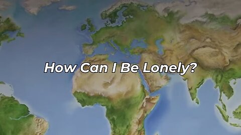 How Can I Be Lonely? (FWBC)