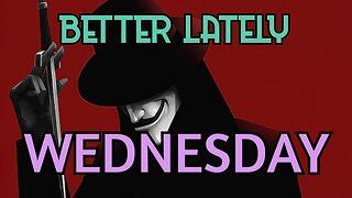 Better Lately - Wednesday