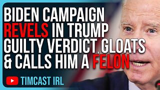 Biden Campaign REVELS In Trump Guilty Verdict, GLOATS & Calls Him A Felon