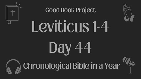 Chronological Bible in a Year 2023 - February 13, Day 44 - Leviticus 1-4