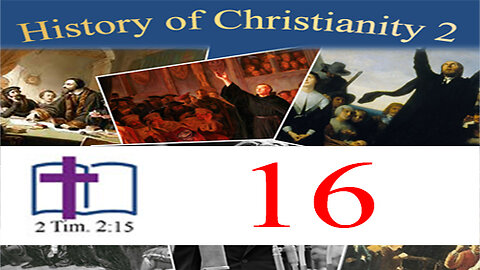 History of Christianity 2 - 16: The Current and Future Church