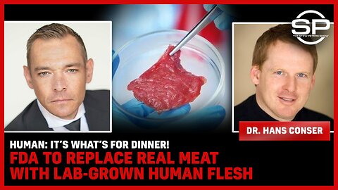 HUMAN: It’s What’s for Dinner! FDA to Replace REAL MEAT With Lab-Grown Human Flesh