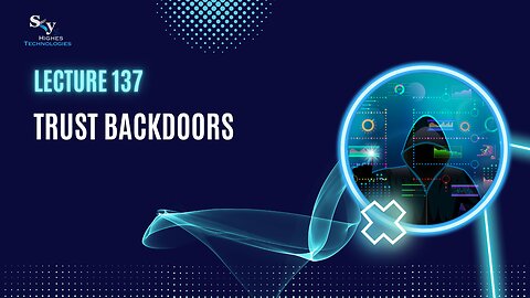 137. Trust Backdoors | Skyhighes | Cyber Security-Hacker Exposed