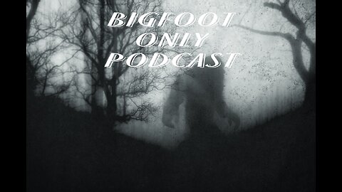 Paranormal Podcasting. Bigfoot Only Podcasting.