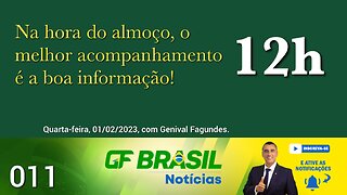 GF BRASIL Notícias - Atualizações das 12h - 01/02/2023!