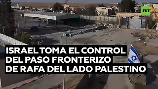 Israel toma el control del lado palestino del paso fronterizo de Rafa