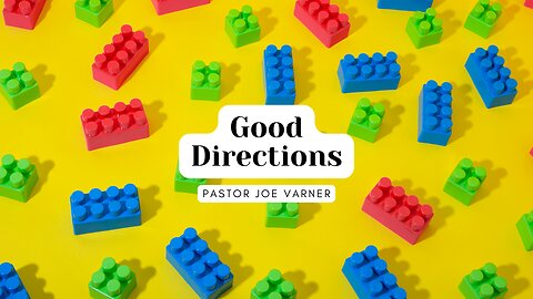 Good Directions | Pastor Joe Varner