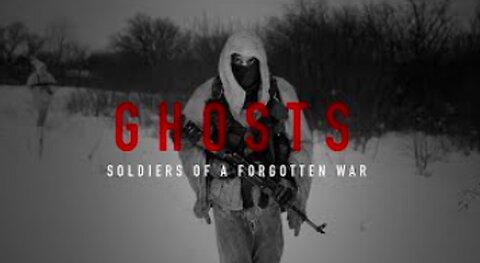 Ghosts - Soldiers of a forgotten war [film about war in Ukraine]