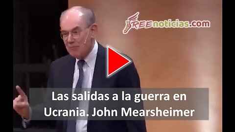 Las salidas a la guerra en Ucrania. John Mearsheimer (subtítulos en español)