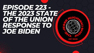 Episode 223 - The 2023 State of the Union Address Reaction and Correction