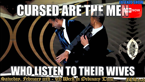 Cursed are the Men who listen to their Wives! (FES203) #FATENZO #BASED #CATHOLIC SHOW