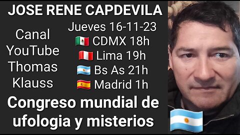 Congreso mundial de ufologia y misterios // Jose Rene Capdevila 🇦🇷 @encuentros... (17-11-23)