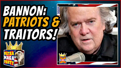 BANNON: THERE ARE PATRIOTS AND THERE ARE TRAITORS—NO MIDDLE GROUND!