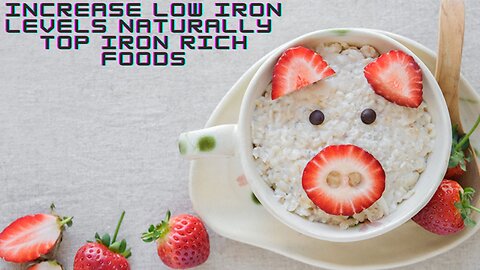 Increase LOW IRON LEVELS naturally Top IRON RICH FOODS