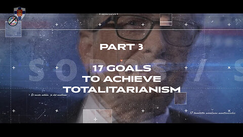 Part 3. The True Nature of Agenda 2030 - 17 Goals To Achieve Totalitarianism