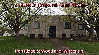 2 Interesting Wisconsin Sall Towns. Iron Ridge & Woodland, Wisconsin.