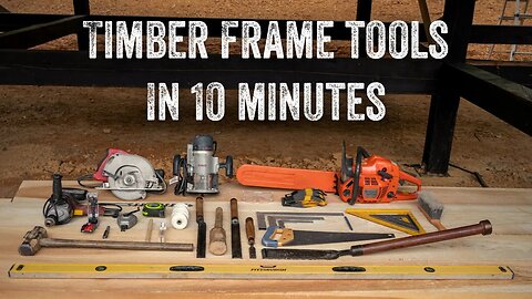 S2 EP4 | WOODWORK | TIMBER FRAME TOOLS IN 10 MINUTES