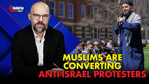 New American Daily | Muslims Converting Anti-Israel Campus Protesters