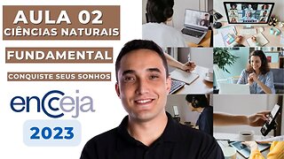 AULA 02 - CIÊNCIAS NATURAIS - FUNDAMENTAL - ENCCEJA 2023