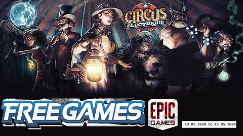 Free Game ! Circus Electrique ! Epic Games! 10 05 2024 to 16 05 2024