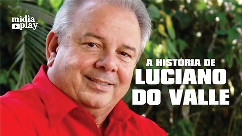 A HISTÓRIA DE LUCIANO DO VALLE
