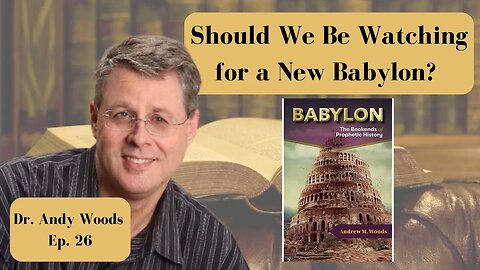The New Babylon with Dr. Woods - Ep. 26