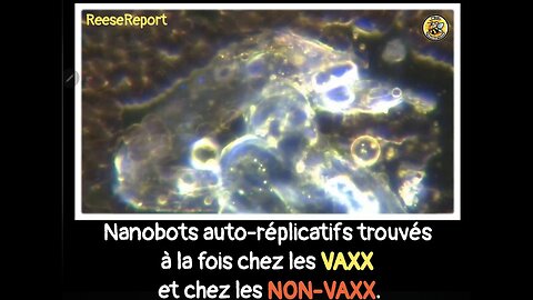 Nanobots auto-réplicatifs trouvés à la fois chez les Vacciner et chez les Non-Vacciner.