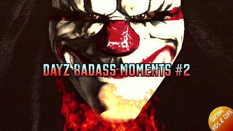DayZ BADASS MOMENTS Compilation