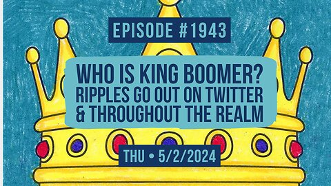 Owen Benjamin | #1943 Who Is King Boomer? Ripples Go Out On Twitter & Throughout The Realm