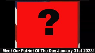 Meet Our Patriot Of The Day January 31st 2023!