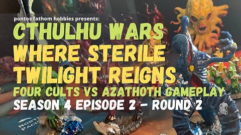 Cthulhu Wars S4E2 - Season 4 Episode 2 gameplay - Where Sterile Twilight Reigns v Azathoth - Round 2