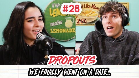 We finally went on a date... | Dropouts Podcast | Ep. 28