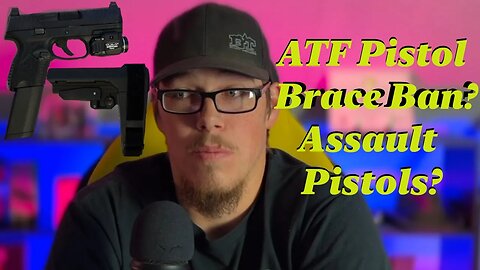 ATF Pistol Brace Ban | Assault Pistols | Riots & Violence