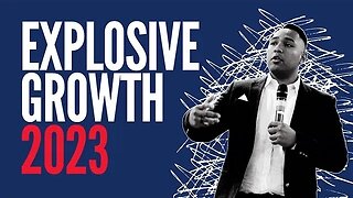 EXPLOSIVE GROWTH for 2023