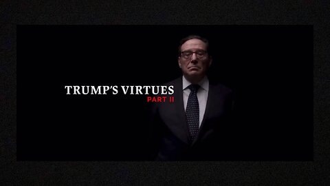 Trump’s Virtues | Part II