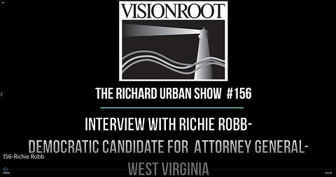 #156-Interview with Ritchie Robb-Democratic Candidate for Attorney General-WV