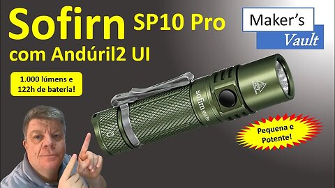 Sofirn SP10 Pro com Andúril2 UI: Lanterna com 1.000 Lúmens e 122h de bateria - Pequena e potente!