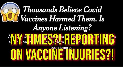 New York Times Reporting Vaccine Injuries! Sea Change Legacy Media Article - Nuremburg 2.0!!