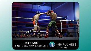 #98: Underground Poker, Mixed Martial Arts & Self-Love | Rey Lee