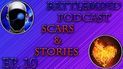 RattleMind Podcast | Scars and Stories | Ep. 10