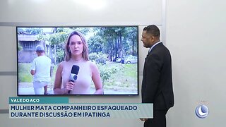 Vale do Aço: Mulher Mata Companheiro Esfaqueado durante Discussão em Ipatinga.