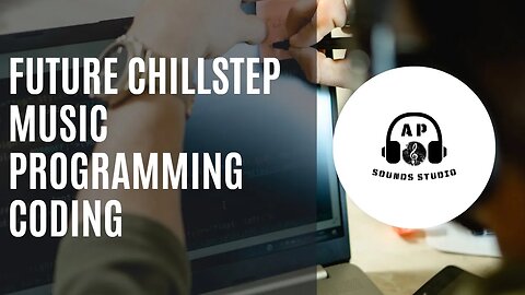 🎧🎼Future Chillstep 🌌 Music Programming 🌌 Coding🎼🎧